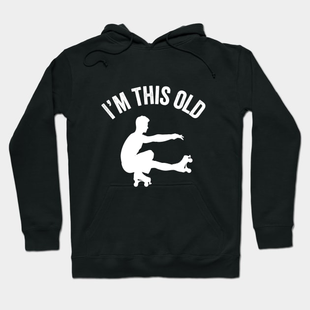 I'm This Old Roller Skating Skate Tricks Old School Retro All Skate Gift Hoodie by HuntTreasures